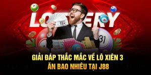 Giải Đáp Thắc Mắc Về Lô Xiên 3 Ăn Bao Nhiêu Tại J88