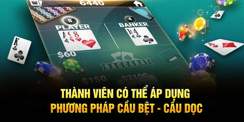 Thành viên có thể áp dụng phương pháp cầu bệt - cầu dọc