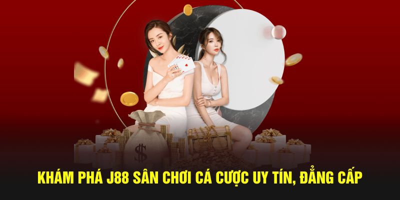 Khám phá J88 sân chơi cá cược chất lượng hàng đầu