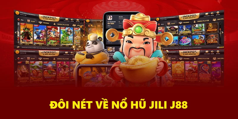 Sơ lược về nổ hũ Jili tại J88