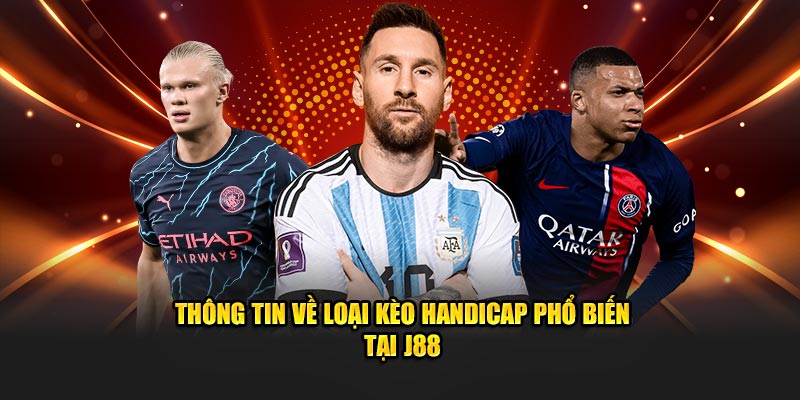 Thông tin về loại kèo handicap phổ biến tại J88